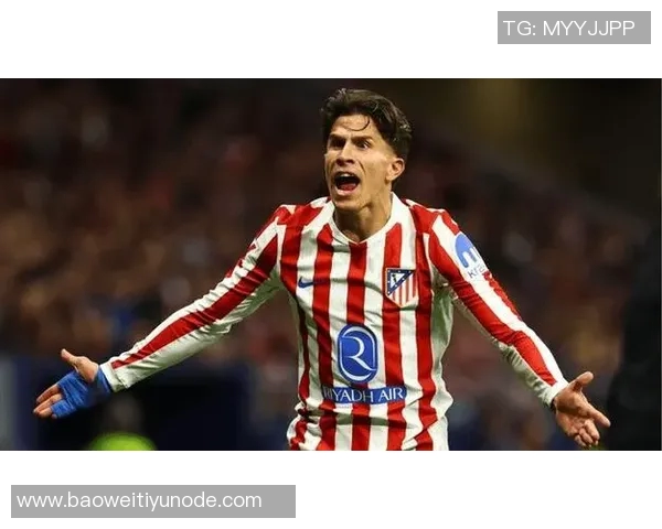 小西蒙尼崭露头角成为马竞阵中关键球员展现出显著进步